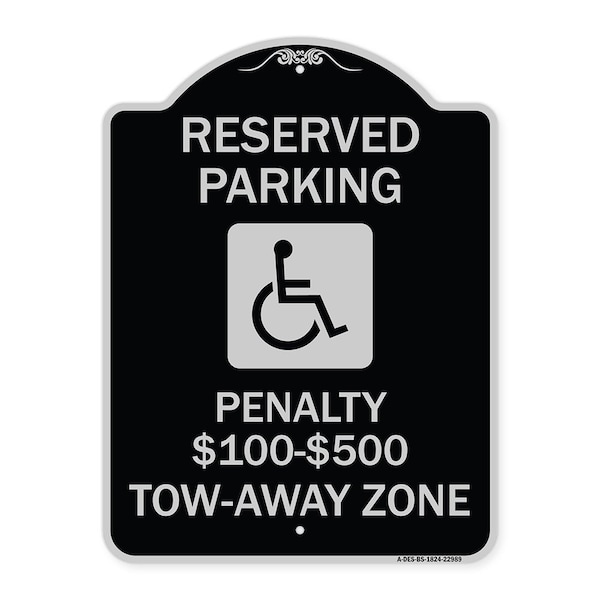 Signmission Reserved Parking Penalty $100 to $500 Tow-Away Zone withAluminum Sign, 24" x 18", BS-1824-22989 A-DES-BS-1824-22989 - main